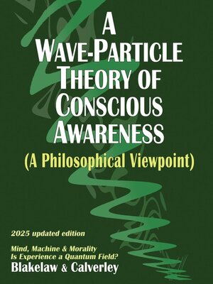 cover image of A Wave-Particle Theory of Conscious Awareness (A Philosophical Viewpoint)